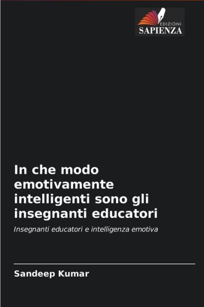 Cover for Sandeep Kumar · In che modo emotivamente intelligenti sono gli insegnanti educatori (Paperback Book) (2021)