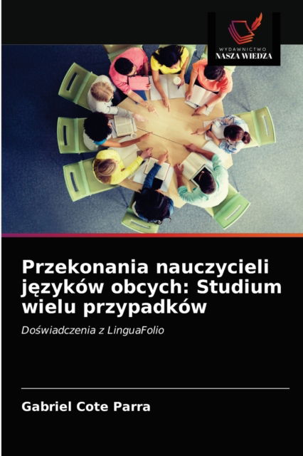 Cover for Gabriel Cote Parra · Przekonania nauczycieli j?zykow obcych (Paperback Book) (2021)
