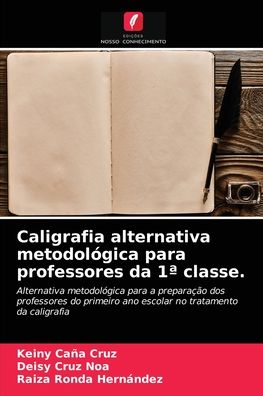 Cover for Keiny Caña Cruz · Caligrafia alternativa metodologica para professores da 1a classe. (Paperback Book) (2021)