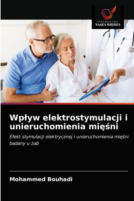 Cover for Mohammed Bouhadi · Wplyw elektrostymulacji i unieruchomienia mi??ni (Paperback Book) (2021)