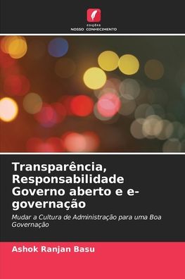 Cover for Ashok Ranjan Basu · Transparencia, Responsabilidade Governo aberto e e-governacao (Paperback Book) (2021)