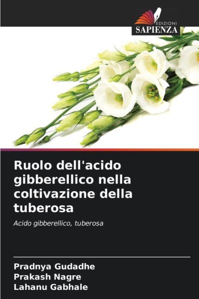 Cover for Pradnya Gudadhe · Ruolo dell'acido gibberellico nella coltivazione della tuberosa (Paperback Book) (2021)