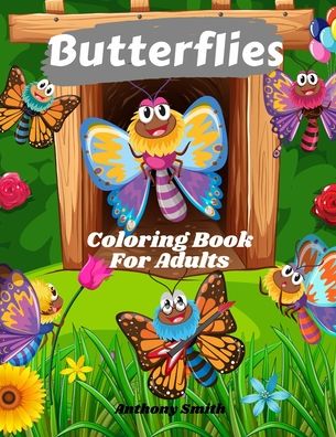 Cover for Anthony Smith · Butterflies Coloring Book For Adults (Paperback Book) (2020)