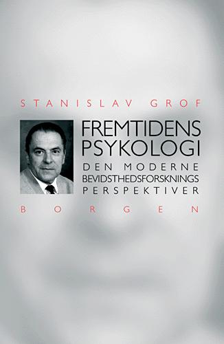 Fremtidens psykologi - Stanislav Grof - Books - Borgen - 9788721015756 - March 29, 2001