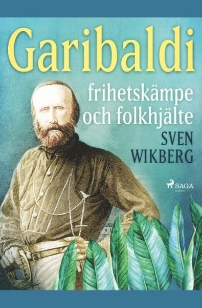Cover for Sven Wikberg · Garibaldi : frihetskämpe och folkhjälte (Buch) (2019)