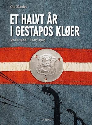 Cover for Ole Blædel · Et halvt år i Gestapos kløer (Innbunden bok) [1. utgave] (2021)