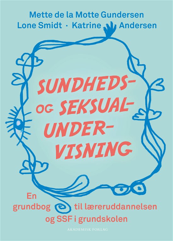Lone Smidt; Katrine Andersen; Mette de la Motte Gundersen · Sundheds- og seksualundervisning (Sewn Spine Book) [1. Painos] (2024)