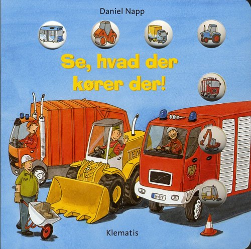 Cover for Daniel Napp · Se, hvad der kører der! (Pappbok) [1. utgave] (2011)