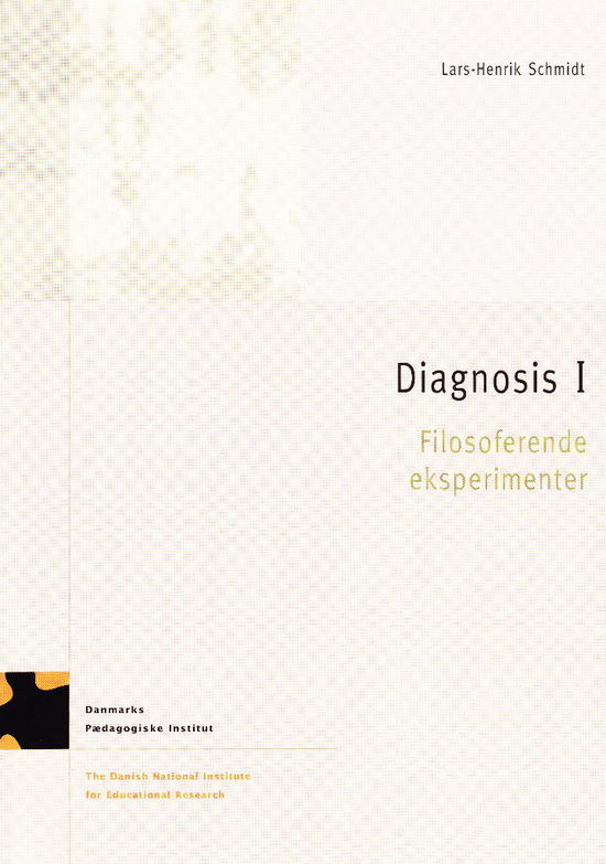 Diagnosis. Filosoferende eksper - Lars-Henrik Schmidt - Books - Danmarks Pædagogiske Institut - 9788774163756 - 1999