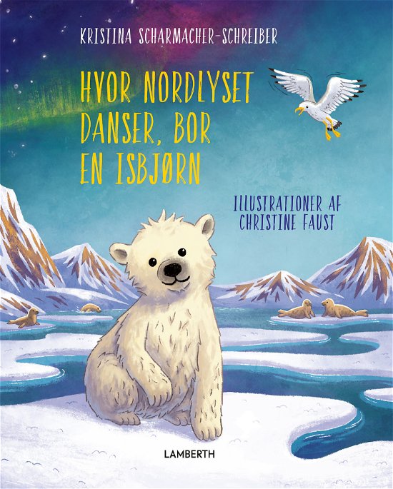 Cover for Kristina Scharmacher-Schreiber · Hvor Nordlyset danser, bor en isbjørn (Indbundet Bog) [1. udgave] (2023)