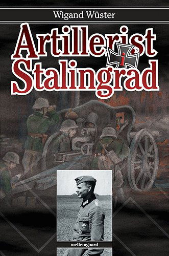 Cover for Wigand Wüster · Artillerist i Stalingrad (Sewn Spine Book) [1st edition] (2005)