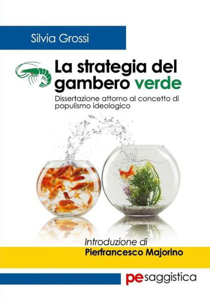 Cover for Silvia Grossi · La strategia del gambero verde. Dissertazione attorno al concetto di populismo ideologico (Taschenbuch) (2018)