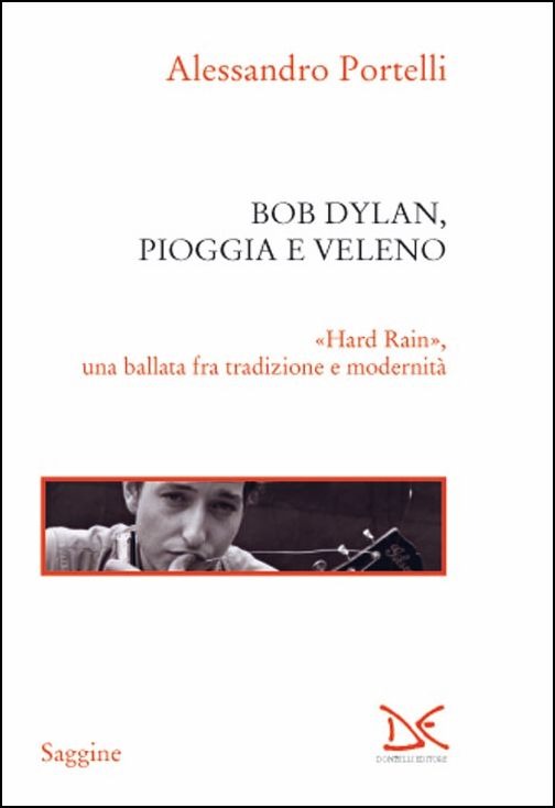 Bob Dylan, Pioggia E Veleno. Hard Rain, Una Ballata Fra Tradizione E Modernita - Alessandro Portelli - Boeken -  - 9788868437756 - 