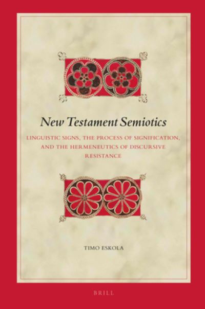 New Testament Semiotics - Timo Eskola - Książki - Brill - 9789004465756 - 19 sierpnia 2021