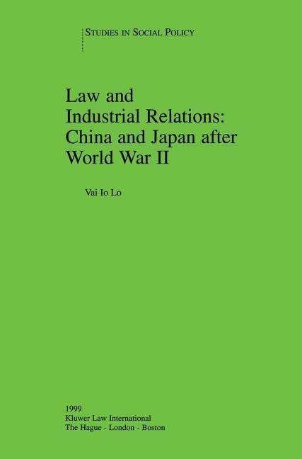 Cover for Vai Io Lo · Law and Industrial Relations: China and Japan after World War II: China and Japan after World War II - Studies in Employment and Social Policy Set (Hardcover bog) (1997)