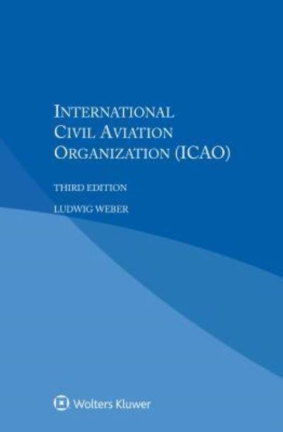 Cover for Ludwig Weber · International Civil Aviation Organization (Paperback Book) [3 New edition] (2017)