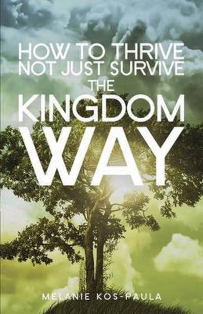 Cover for Melanie Kos-paula · How to Thrive, Not Just Survive the Kingdom Way! (Paperback Book) (2015)