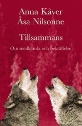 Cover for Åsa Nilsonne · Tillsammans : om medkänsla och bekräftelse (Gebundesens Buch) (2007)