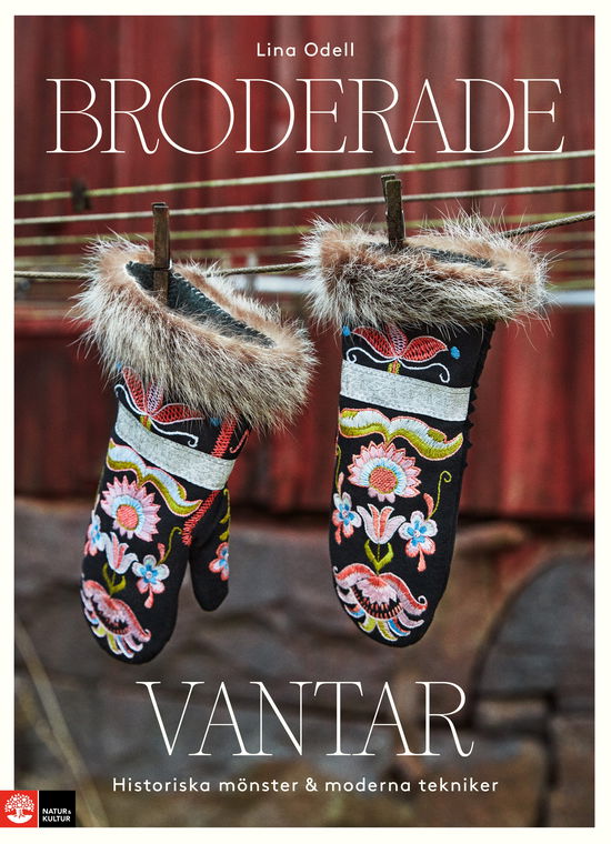 Broderade vantar : Historiska mönster & moderna tekniker - Lina Odell - Książki - Natur & Kultur Allmänlitt. - 9789127184756 - 23 sierpnia 2024