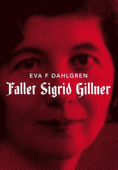 Cover for Eva F. Dahlgren · Fallet Sigrid Gillner (ePUB) (2012)