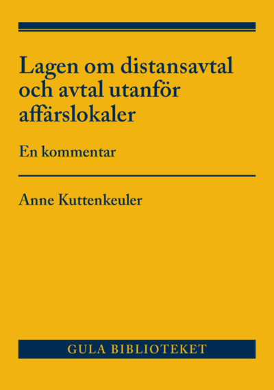 Cover for Anne Kuttenkeuler · Lagen om distansavtal och avtal utanför affärslokaler  : en kommentar (Bok) (2018)