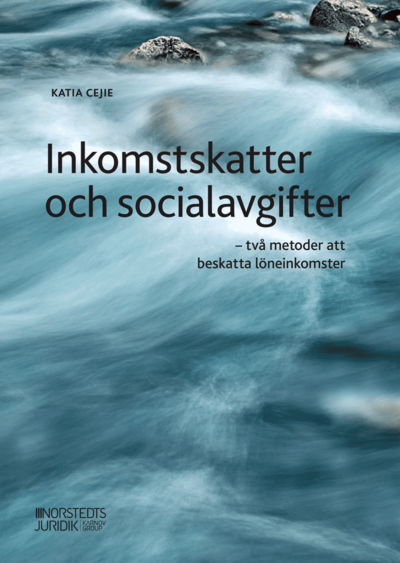 Cover for Katia Cejie · Inkomstskatter och socialavgifter : två metoder att beskatta löneinkomster (Book) (2020)