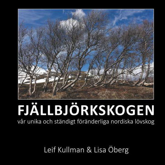 Cover for Lisa Öberg Leif Kullman · FJÄLLBJÖRKSKOGEN : vår unika och ständigt föränderliga nordiska lövskog (Paperback Book) (2018)