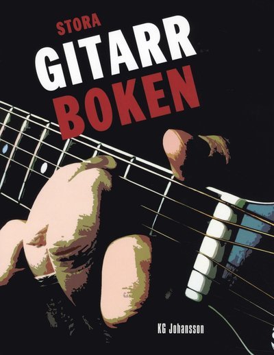 Cover for Johansson K.G. (utg.) · Stora gitarrboken (Heftet bok) (2010)