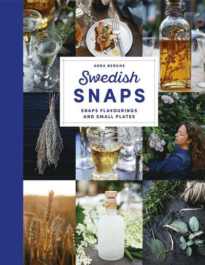 Cover for Anna Berghe · Swedish snaps - snaps flavourings and small plates (Hardcover Book) (2025)