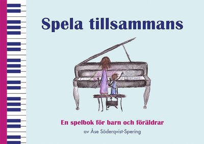 Spela tillsammans : En spelbok för barn och föräldrar - Åse Söderqvist-Spering - Bücher - Notfabriken - 9789188181756 - 24. Juli 2018