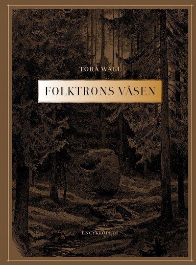 Cover for Tora Wall · Folktrons väsen : Encyklopedi (Innbunden bok) (2021)
