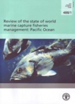 Review of the state of the world marine capture fisheries management: Pacific Ocean - FAO fisheries technical paper - Food and Agriculture Organization - Livros - Food & Agriculture Organization of the U - 9789251058756 - 30 de abril de 2008