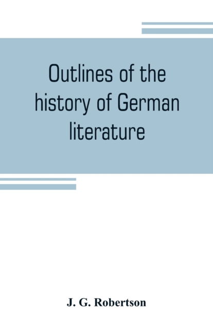 Cover for J G Robertson · Outlines of the history of German literature (Paperback Book) (2019)