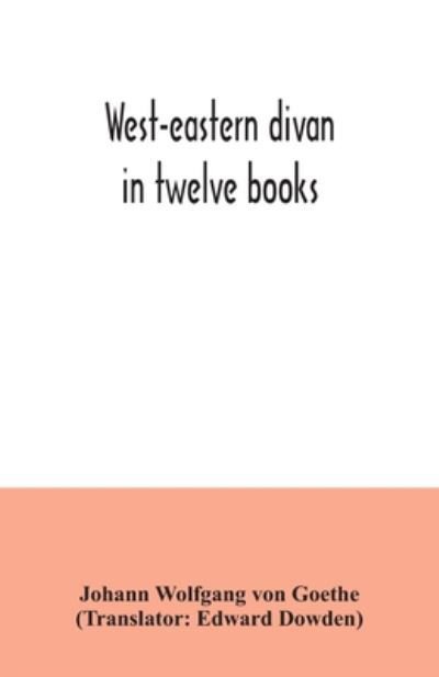 Cover for Johann Wolfgang Von Goethe · West-eastern divan: in twelve books (Taschenbuch) (2020)