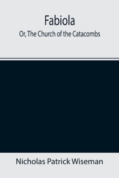 Cover for Nicholas Patrick Wiseman · Fabiola; Or, The Church of the Catacombs (Paperback Book) (2021)