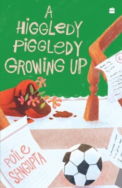 Cover for Poile Sengupta · A Higgledy Piggledy Growing Up (Pocketbok) (2024)