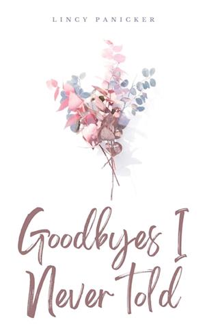 Cover for Lincy Panicker · Goodbyes I Never told (Book) (2023)
