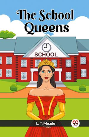 Cover for L T Meade · The School Queens (Paperback Book) (2024)