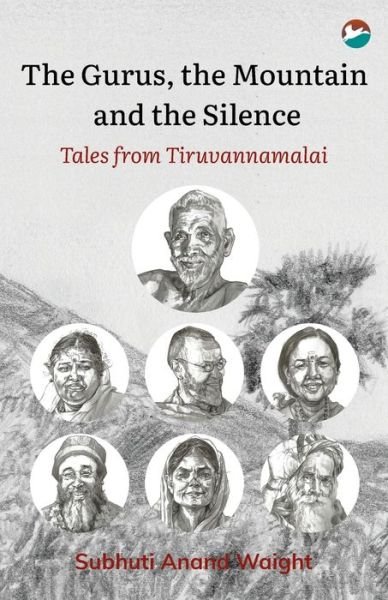 Cover for Subhuti Anand Waight · The Gurus, the Mountain and the Silence: Tales from Tiruvannamalai (Paperback Book) (2020)