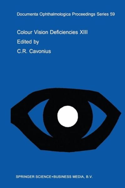 Cover for C R Cavonius · Colour Vision Deficiencies XIII: Proceedings of the thirteenth Symposium of the International Research Group on Colour Vision Deficiencies, held in Pau, France July 27-30, 1995 - Documenta Ophthalmologica Proceedings Series (Pocketbok) [Softcover reprint of the original 1st ed. 1997 edition] (2012)