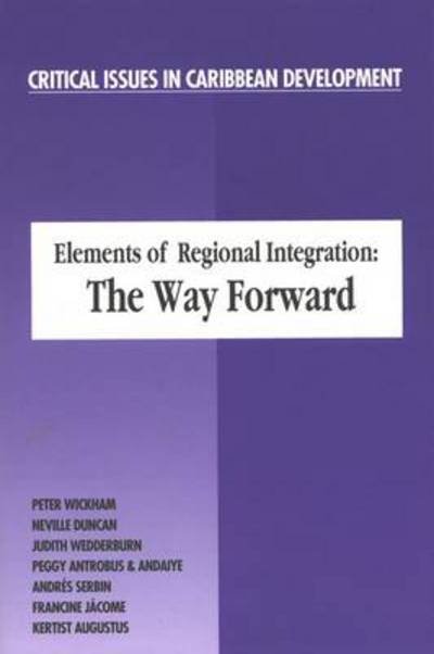 Cover for Peter Wickham · Elements of Regional Integration: The Way Forward - Critical Issues in Caribbean Development (Paperback Book) (1998)