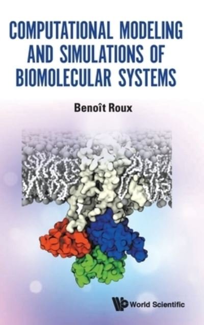 Cover for Roux, Benoit (Univ Of Chicago, Usa) · Computational Modeling And Simulations Of Biomolecular Systems (Hardcover bog) (2021)