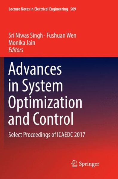 Advances in System Optimization and Control: Select Proceedings of ICAEDC 2017 - Lecture Notes in Electrical Engineering - - Books - Springer Verlag, Singapore - 9789811344756 - January 11, 2019