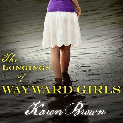 Cover for Karen Brown · The Longings of Wayward Girls Lib/E (CD) (2013)