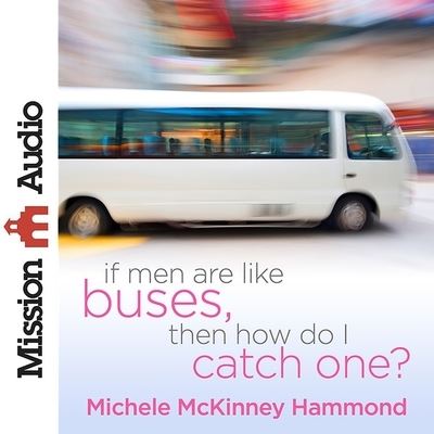 If Men Are Like Buses, Then How Do I Catch One? - Michelle McKinney Hammond - Music - Mission Audio - 9798200504756 - May 1, 2015