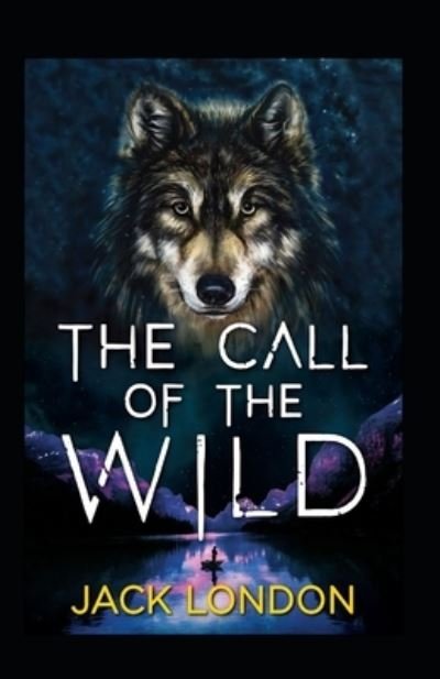 The Call of the Wild Annotated - Jack London - Livros - Independently Published - 9798419999756 - 20 de fevereiro de 2022