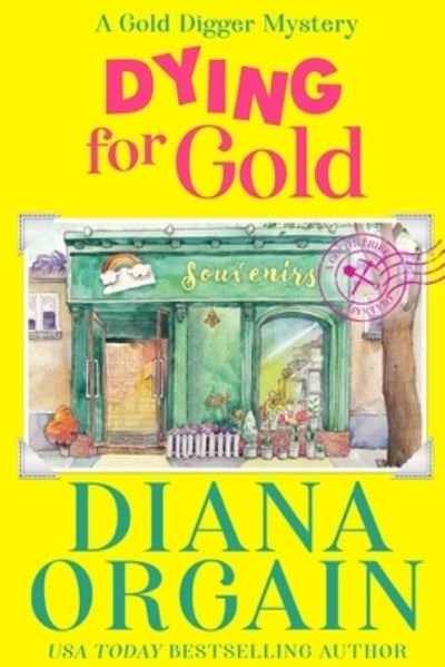 Cover for Diana Orgain · Dying for Gold: Gold Strike: A Gold Digger Mystery Book 1 - Gold Strike Mysteries (Taschenbuch) (2021)