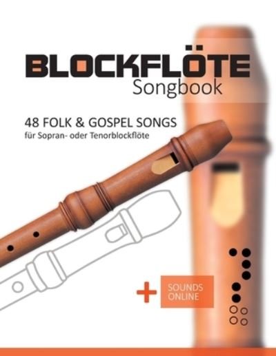 Cover for Bettina Schipp · Blockfloete Songbook - 48 Folk &amp; Gospel Songs: fur Sopran- oder Tenorblockfloete + Sounds online (Taschenbuch) (2021)