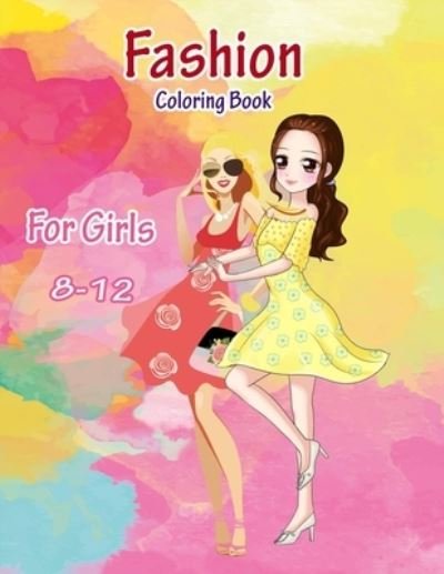 Cover for Nidai Andropova · Fashion Coloring Book for Girls 8-12: Coloring Book to Fit Young Girls' Desire to Color Fashioned Pictures. (Paperback Book) (2021)