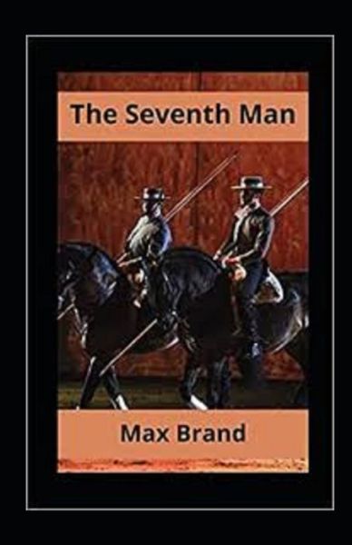 The Seventh Man Annotated - Max Brand - Książki - Independently Published - 9798517772756 - 9 czerwca 2021